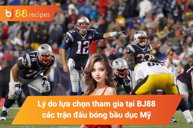 Hòa Mình Vào Bóng Bầu Dục Mỹ - Với Cơ Hội Kiếm Tiền Đỉnh Cao Các trận đấu bóng bầu dục kiểu Mỹ tại BJ88 có gì?