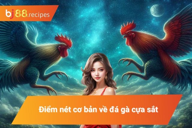 Đá Gà Cựa Sắt BJ88 - Hình Thức Cá Độ Ăn Khách Bậc Nhất Hiện Nay Khái quát về chọi kê cựa sắt độc đáo