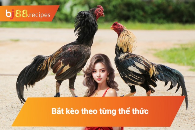 Làm Giàu Siêu Tốc Nhờ Bắt Kèo Đá Gà Miền Tây Chính Xác Bắt kèo chính xác ở mỗi thể thức