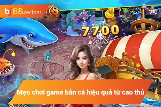 Game Bắn Cá Online BJ88 - Chơi ngay với vô vàn ưu đãi đang đợi bạn Một số mẹo chơi bắn cá hiệu quả từ cao thủ