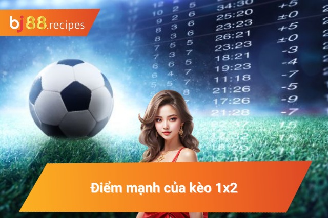 Khám Phá Kèo Châu Âu - Thể Loại Kèo Bóng Đá Kích Thích Nhất 2024 Kinh nghiệm chơi kèo 1x2 mang lại hiệu quả cho người chơi