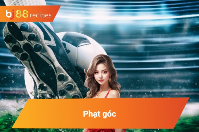 Mách Bạn Những Cách Bắt Kèo Việt Vị Luôn Thắng Tại BJ88 Những quả phạt góc trong trận đấu