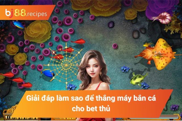 Chinh phục máy bắn cá với những kỹ thuật đỉnh cao 