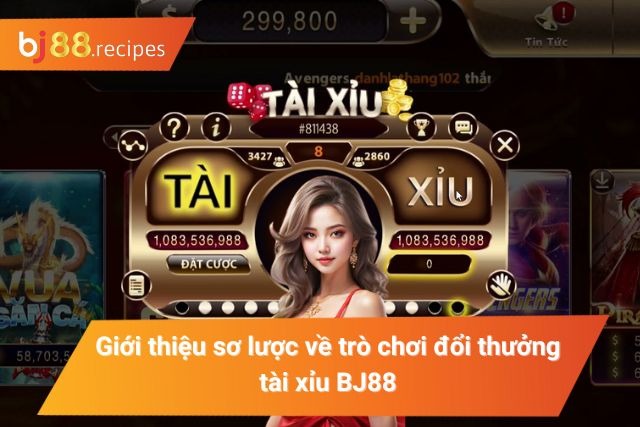 Tài Xỉu BJ88 Bật Mí Tất Tần Tật Thông Tin Liên Quan Giới thiệu sơ lược về trò chơi đổi thưởng tài xỉu tại BJ88