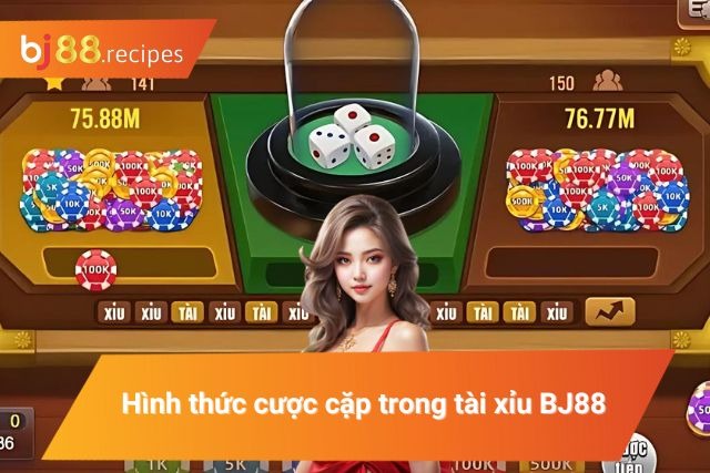 Tài Xỉu BJ88 Bật Mí Tất Tần Tật Thông Tin Liên Quan Hình thức cược cặp trong trò chơi đổi thưởng tài xỉu