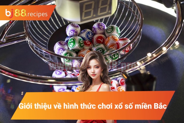 Xổ Số Miền Bắc - Tham gia ngay đặt ngay để trúng lớn Giới thiệu về xổ số kiến thiết miền Bắc