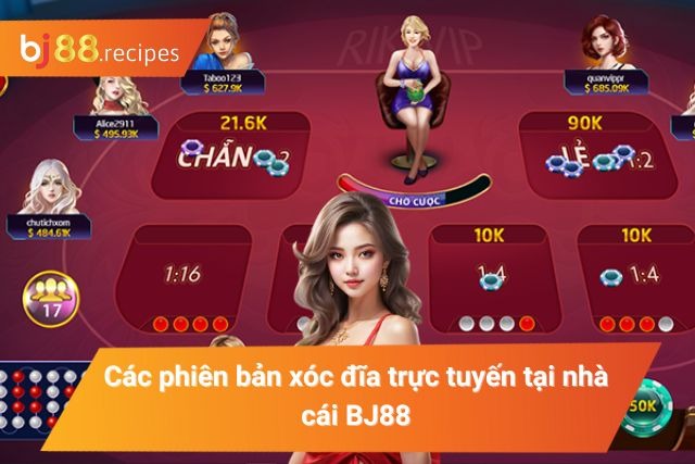 Xóc Đĩa BJ88 Trải Nghiệm Hình Thức Giải Trí Đỉnh Cao Nhất Tổng hợp các phiên bản xóc đĩa tại nhà cái