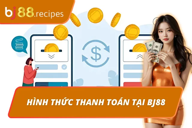 BJ88 MOBI - Sảnh Cược Đá Gà BJ88.COM | Link Vào Mobile & PC Quá trình thanh toán ở BJ88